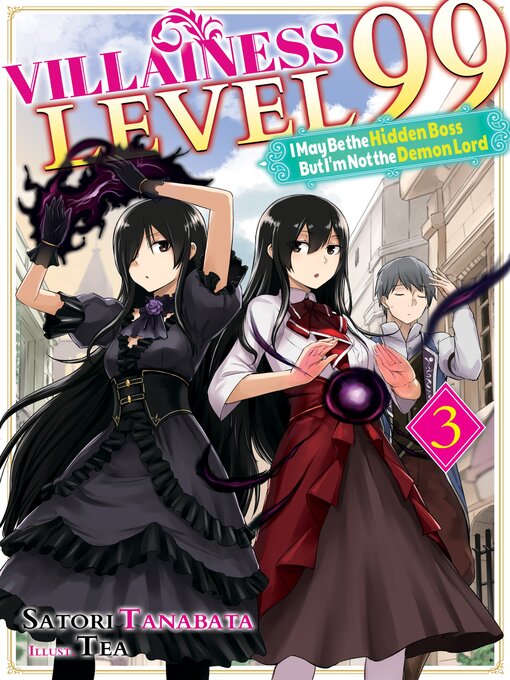 Title details for Villainess Level 99: I May Be the Hidden Boss but I'm Not the Demon Lord Act, Volume 3 by Satori Tanabata - Available